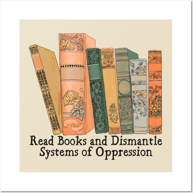 Read Books and Dismantle Systems of Oppression Wall Art by FabulouslyFeminist